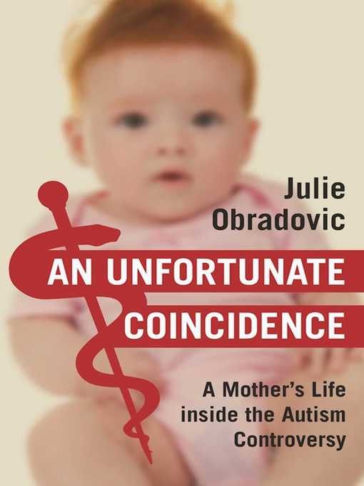 Title details for An Unfortunate Coincidence: a Mother's Life inside the Autism Controversy by Julie Obradovic - Wait list